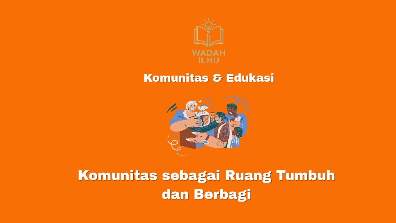 Komunitas sebagai ruang tumbuh dan berbagi untuk pengembangan diri dan usaha