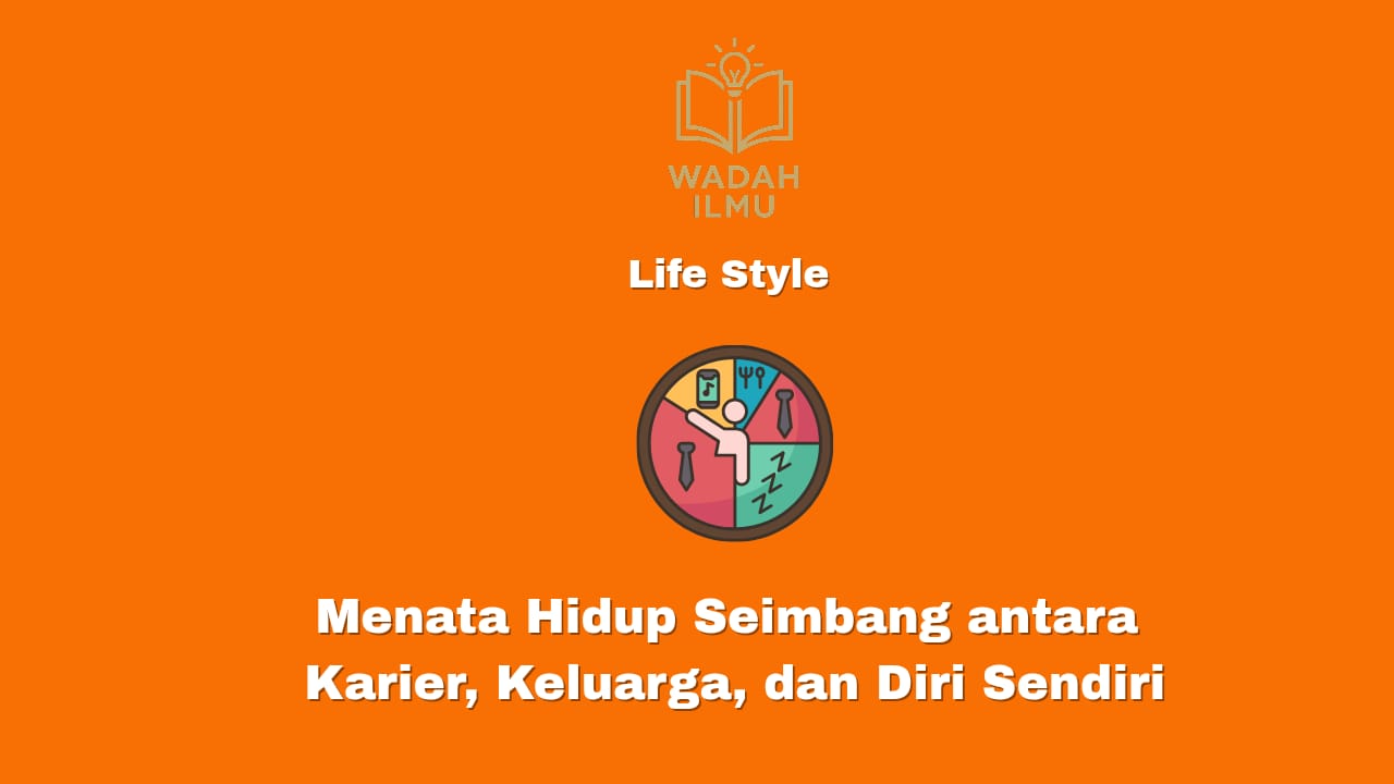 Menata hidup seimbang antara karier, keluarga, dan diri sendiri