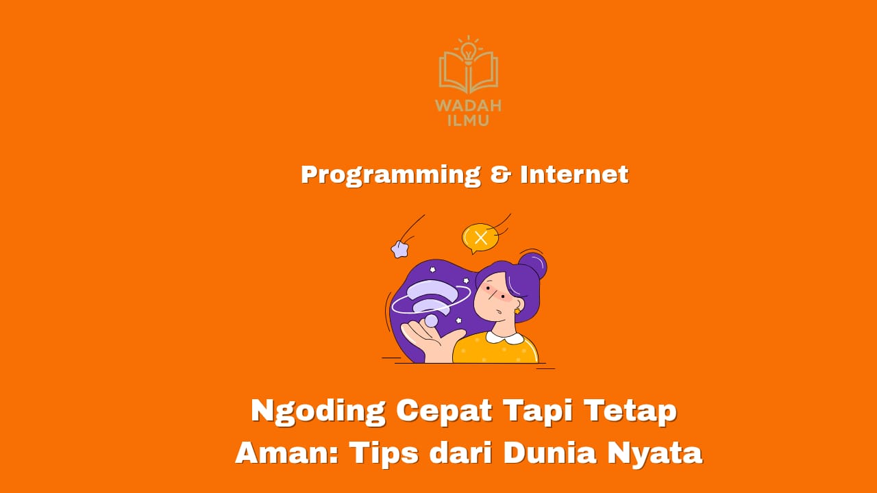 Ngoding cepat tapi tetap aman dengan tips praktis untuk programmer