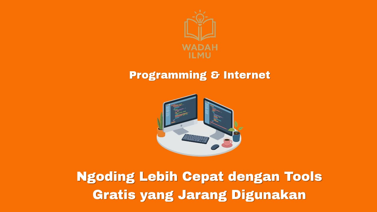 Ngoding lebih cepat dengan tools gratis untuk programmer
