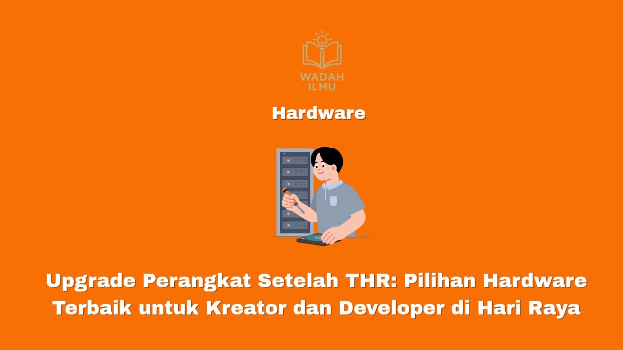 Upgrade perangkat setelah THR untuk kreator dan developer