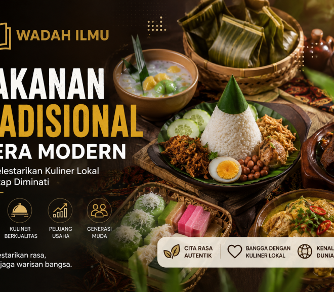 Makanan Tradisional di Era Modern: Cara Melestarikan Kuliner Lokal agar Tetap Diminati