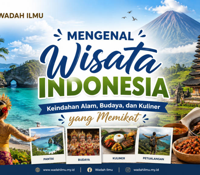 Mengenal Wisata Indonesia: Keindahan Alam, Budaya, dan Kuliner yang Memikat