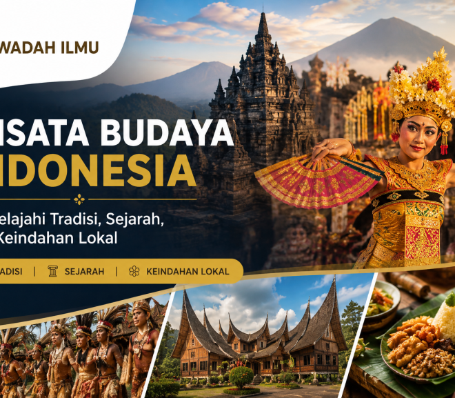 Wisata Budaya Indonesia: Menjelajahi Tradisi, Sejarah, dan Keindahan Lokal