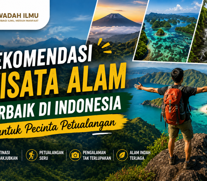 Rekomendasi Wisata Alam Terbaik di Indonesia untuk Pecinta Petualangan