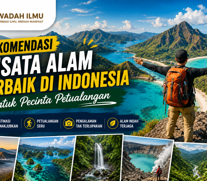 Rekomendasi Wisata Alam Terbaik di Indonesia untuk Pecinta Petualangan